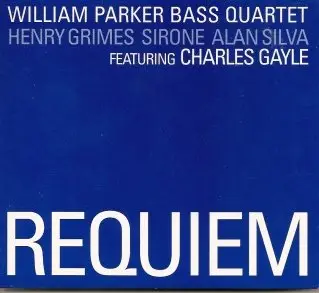 William Parker Bass Quartet - (Ft. Charles Gayle) - Requiem