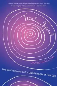 Viral Spiral: How the Commoners Built a Digital Republic of Their Own [Repost]