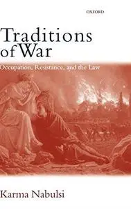 Traditions of War: Occupation, Resistance and the Law