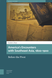 America's Encounters with Southeast Asia, 1800-1900 : Before the Pivot