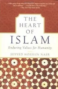 The Heart of Islam: Enduring Values for Humanity