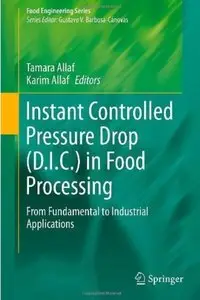 Instant Controlled Pressure Drop (D.I.C.) in Food Processing: From Fundamental to Industrial Applications [Repost]