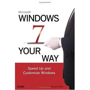  Michael Miller, Microsoft Windows 7 Your Way: Speed Up and Customize Windows (Repost) 