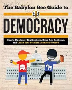 The Babylon Bee Guide to Democracy