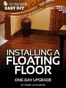 Installing a Floating Floor: One-Day Upgrade