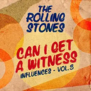 The Rolling Stones - Can I Get A Witness (Influences - Vol. 3) (2023)