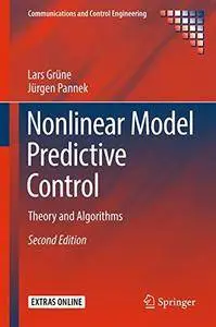 Nonlinear Model Predictive Control: Theory and Algorithms (Communications and Control Engineering) [Repost]