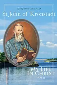 My Life in Christ: The Spiritual Journals of St John of Kronstadt, Part 2