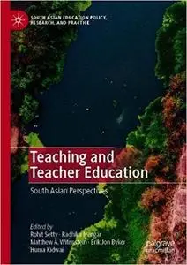 Teaching and Teacher Education South Asian Perspectives