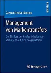 Management von Markentransfers: Der Einfluss des Kaufentscheidungsverhaltens auf die Erfolgsfaktoren