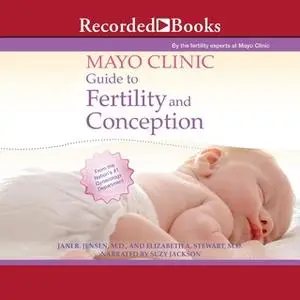 «Mayo Clinic Guide to Fertility and Conception» by Jani R. Jensen,Elizabeth A. Stewart