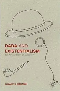 Dada and Existentialism: The Authenticity of Ambiguity