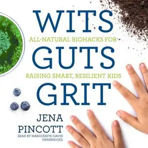 «Wits Guts Grit» by Jena Pincott