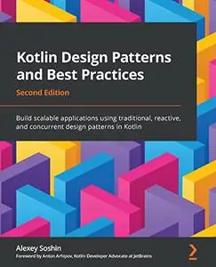 Kotlin Design Patterns and Best Practices, 2nd Edition (repost)