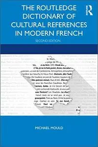 The Routledge Dictionary of Cultural References in Modern French, 2nd Edition