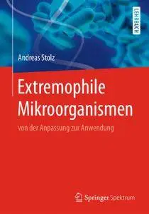 Extremophile Mikroorganismen: von der Anpassung zur Anwendung