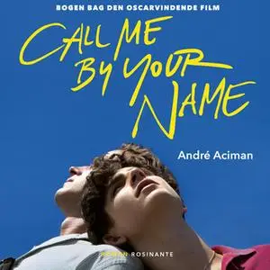 «Call me by your name» by Andre Aciman