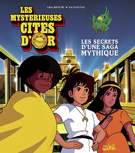 Les Mystérieuses Cités d'Or - HS - Les Secrets D'une Saga Mythique