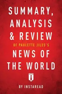 «Summary, Analysis & Review of Paulette Jiles’s News of the World by Instaread» by Instaread