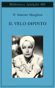 William Somerset Maugham - Il velo dipinto