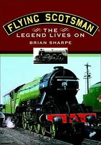 Flying Scotsman: The Legend Lives On