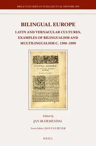 Jan Bloemendal, "Bilingual Europe: Latin and Vernacular Cultures – Examples of Bilingualism and Multilingualism C. 1300-1800"