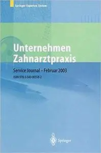 Unternehmen Zahnarztpraxis: Springers großer Wirtschafts- und Rechtsratgeber für Zahnärzte