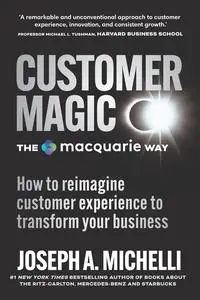 Customer Magic The Macquarie Way: How to reimagine customer experience to transform your business