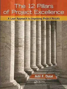 The 12 Pillars of Project Excellence: A Lean Approach to Improving Project Results