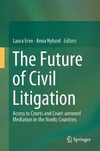 The Future of Civil Litigation: Access to Courts and Court-annexed Mediation in the Nordic Countries