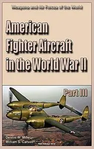 American Fighter Aircraft in the World War II: Weapons and Air Forces of the World