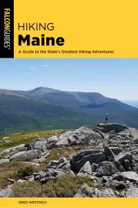 Hiking Maine: A Guide to the State's Greatest Hiking Adventures (State Hiking Guides), 4th Edition