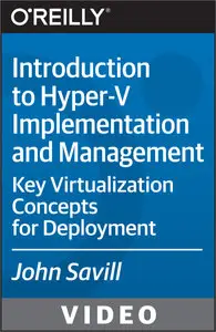 Oreilly - Introduction to Hyper-V Implementation and Management: Key Virtualization Concepts for Deployment