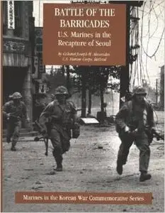 Battle of the Barricades: U.S. Marines in the Recapture of Seoul by Col. Joseph H. Alexander (Repost)