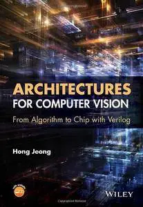 Architectures for Computer Vision: From Algorithm to Chip with Verilog (Repost)