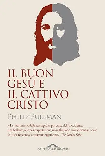 Philip Pullman - Il buon Gesù e il cattivo Cristo