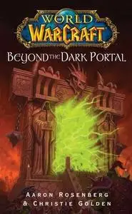 «World of Warcraft: Beyond the Dark Portal» by Aaron Rosenberg