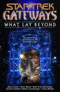«Gateways Book Seven: What Lay Beyond» by Peter David,Christie Golden,Keith R.A. DeCandido,Diane Carey,Susan Wright,Robe