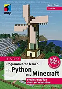 Let‘s Play. Programmieren lernen mit Python und Minecraft: Plugins erstellen ohne Vorkenntnisse