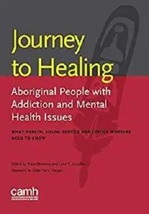 Journey to Healing: Aboriginal People with Mental Health and Addiction Issues