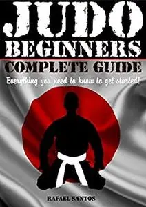 JUDO BEGINNERS COMPLETE GUIDE: Everything you need to know to get started!