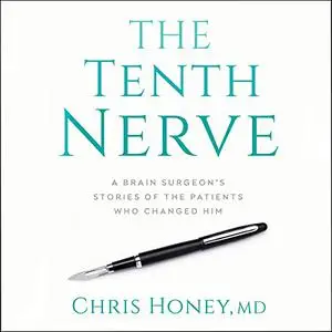 The Tenth Nerve: A Brain Surgeon's Stories of the Patients Who Changed Him [Audiobook]