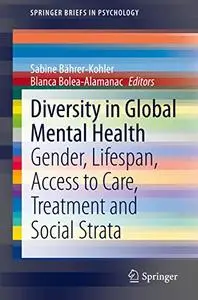 Diversity in Global Mental Health: Gender, Lifespan, Access to Care, Treatment and Social Strata (Repost)