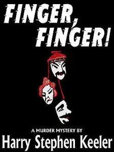 «Finger, Finger» by Harry Stephen Keeler