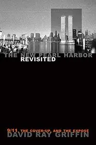 The New Pearl Harbor Revisited: 9/11, the Cover-Up, and the Exposé