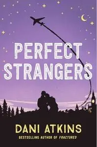 «Perfect Strangers» by Dani Atkins