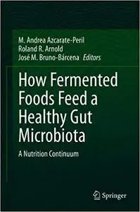 How Fermented Foods Feed a Healthy Gut Microbiota: A Nutrition Continuum