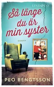 «Så länge du är min syster» by Peo Bengtsson