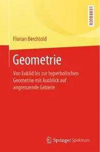 Geometrie: Von Euklid bis zur hyperbolischen Geometrie mit Ausblick auf angrenzende Gebiete