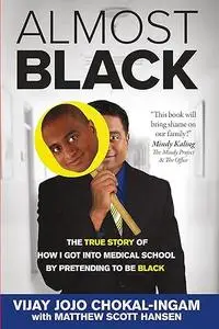 Almost Black: The True Story of How I Got Into Medical School By Pretending to Be Black